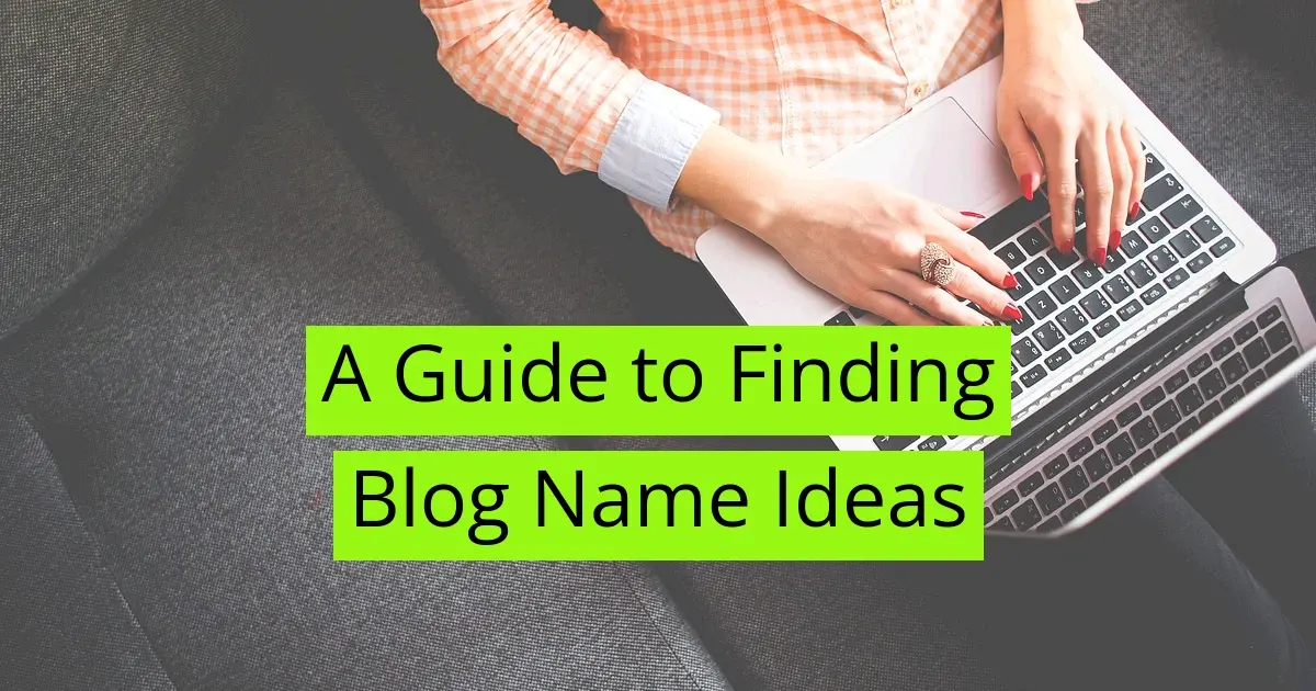A Guide to Finding Blog Name Ideas