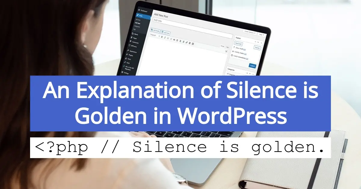 An Explanation of Silence is Golden in WordPress