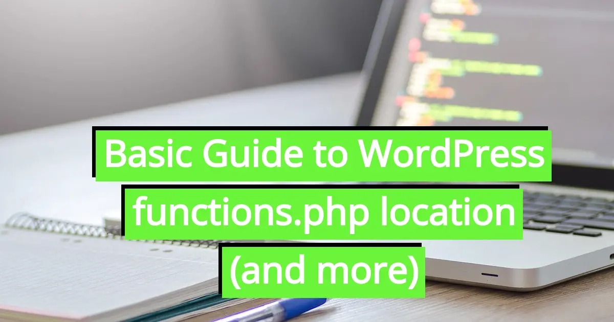 Basic Guide to WordPress functions.php Location (And Much More)