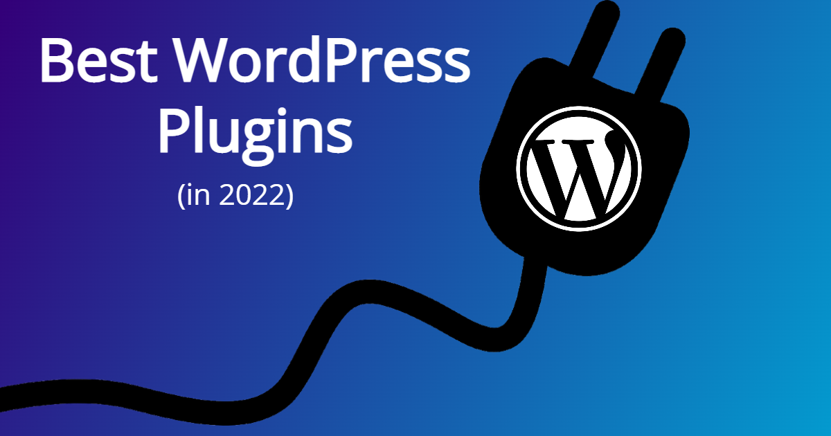 Best WordPress Plugins (in 2022)
