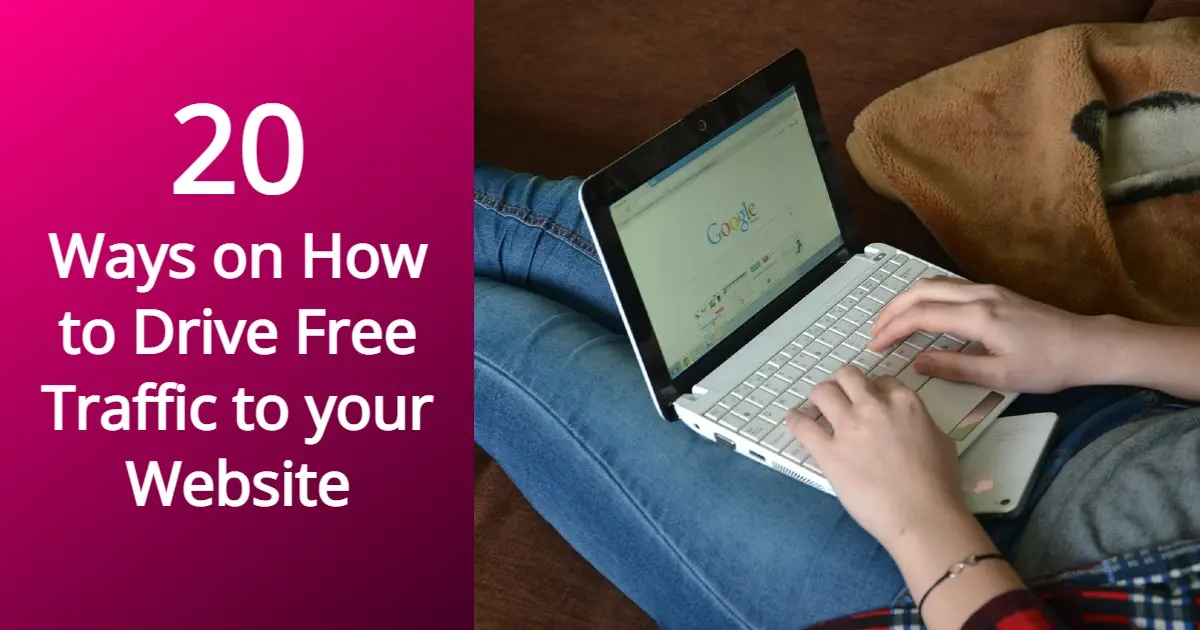20 Ways on How to Drive Free Traffic to your Website