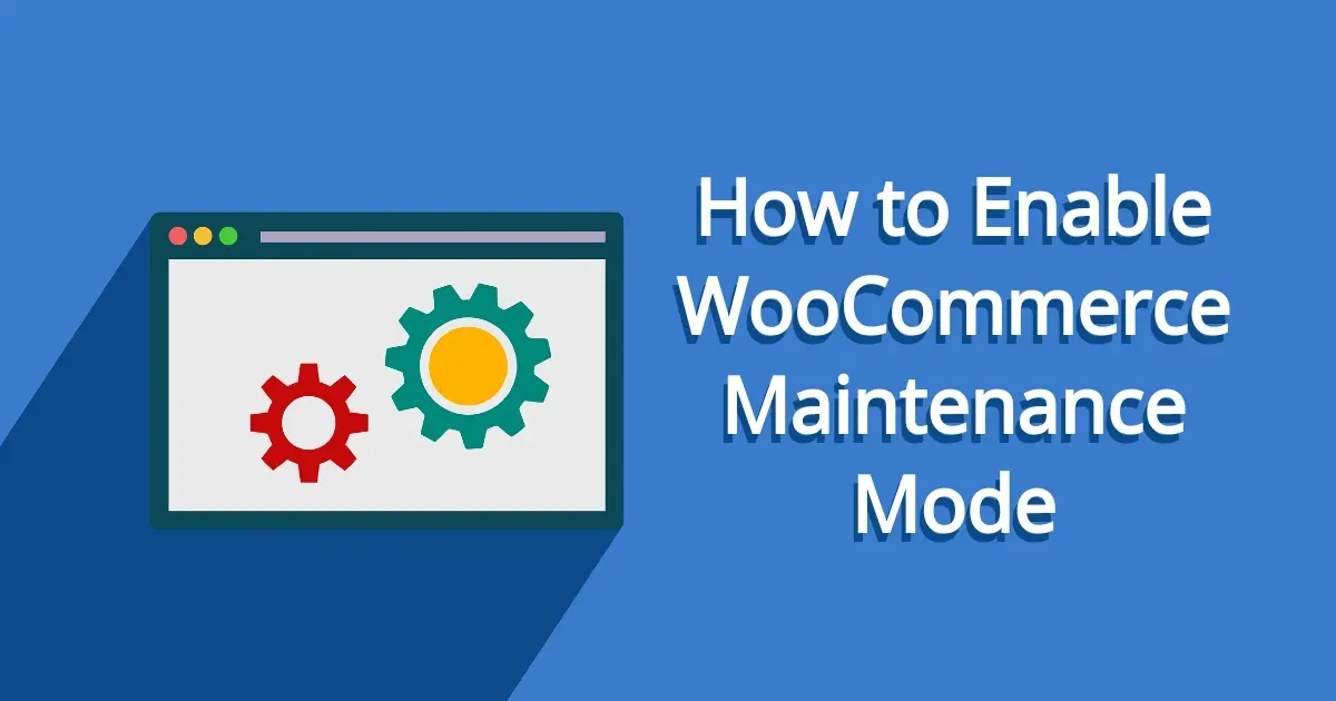 How to Enable WooCommerce Maintenance Mode