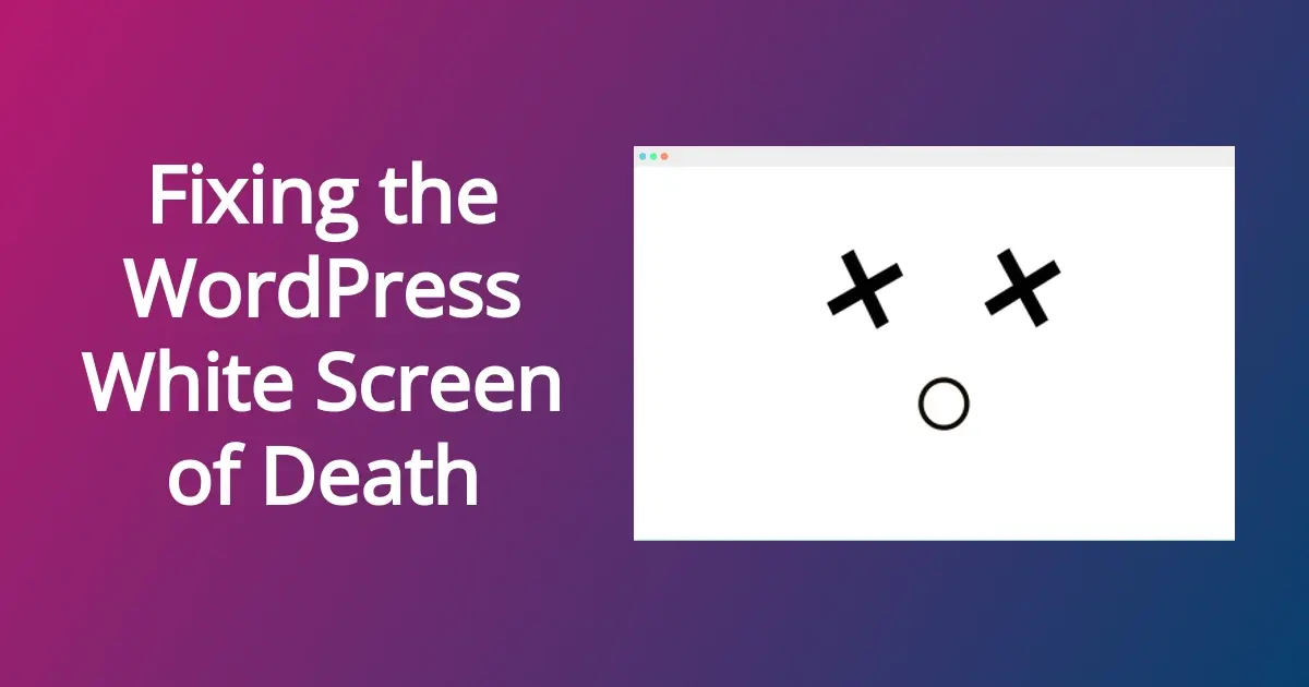 WordPress White Screen of Death: Guide to Fix