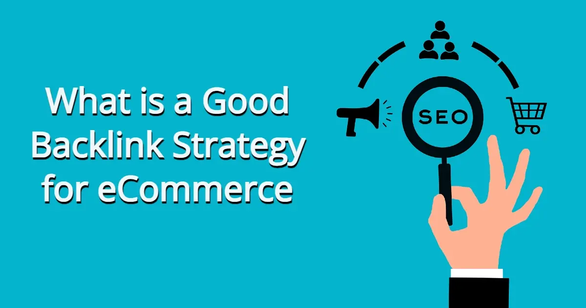 What is a Good Backlink Strategy for eCommerce