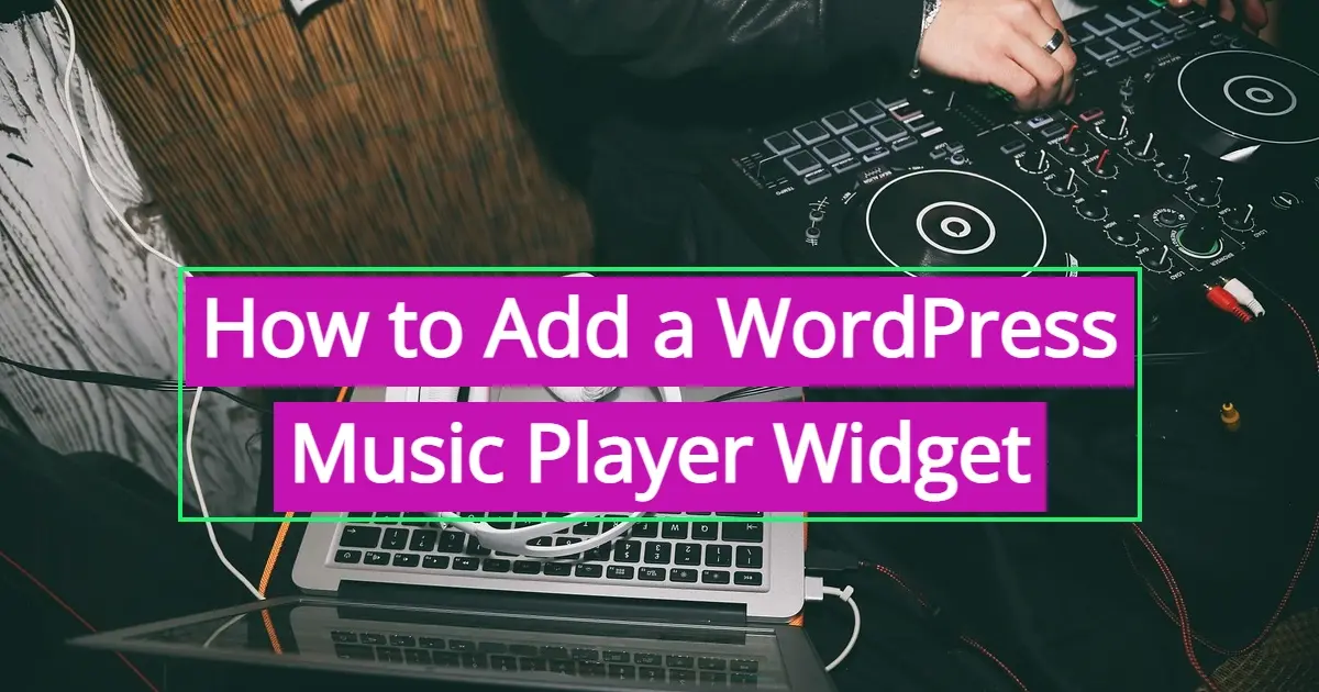 How to Add a WordPress Music Player Widget