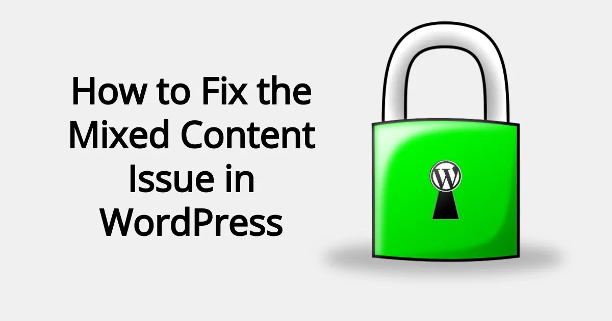 How to Fix the Mixed Content Issue in WordPress