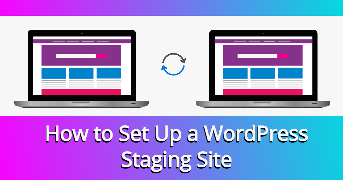 How to Set Up a WordPress Staging Site