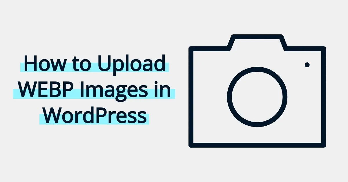 How to Upload WEBP Images in WordPress