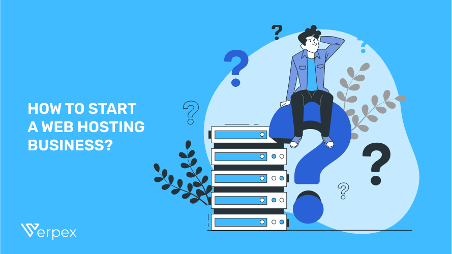 How to Start a Web Hosting Business? Strategy & Expert Advice