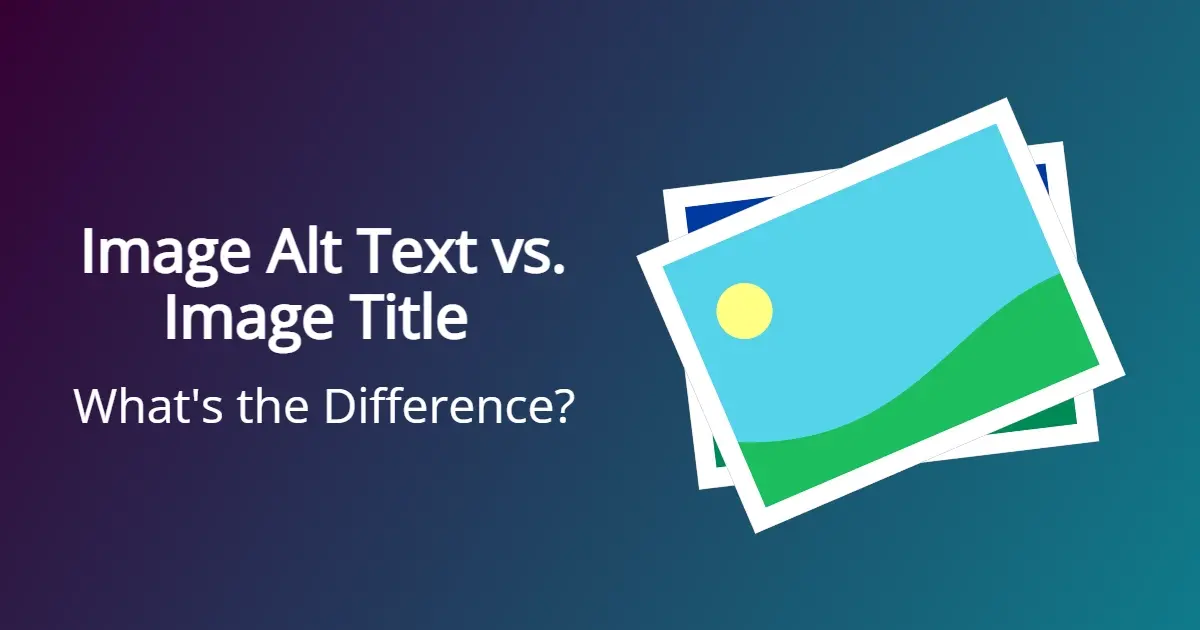Image Title vs Alt Text: Which is More Important for SEO?