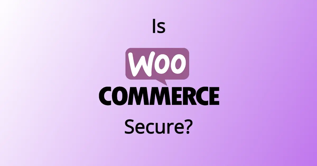 Is WooCommerce Secure?