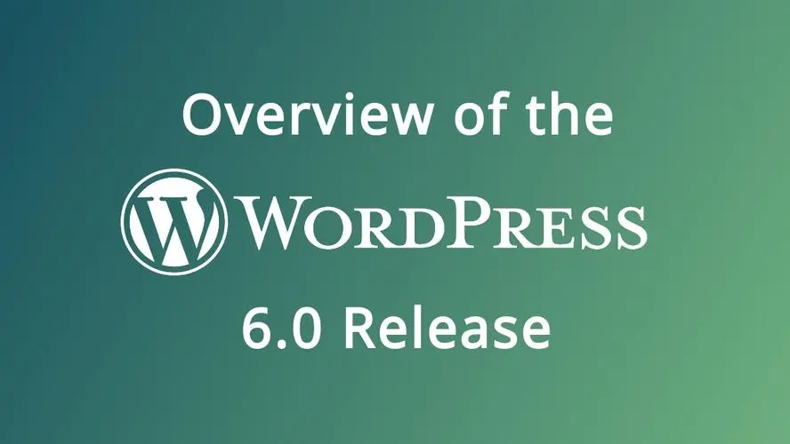 Overview of the WordPress 6.0 Release