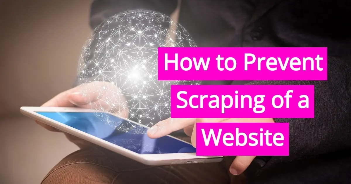 How to Prevent Scraping of a Website