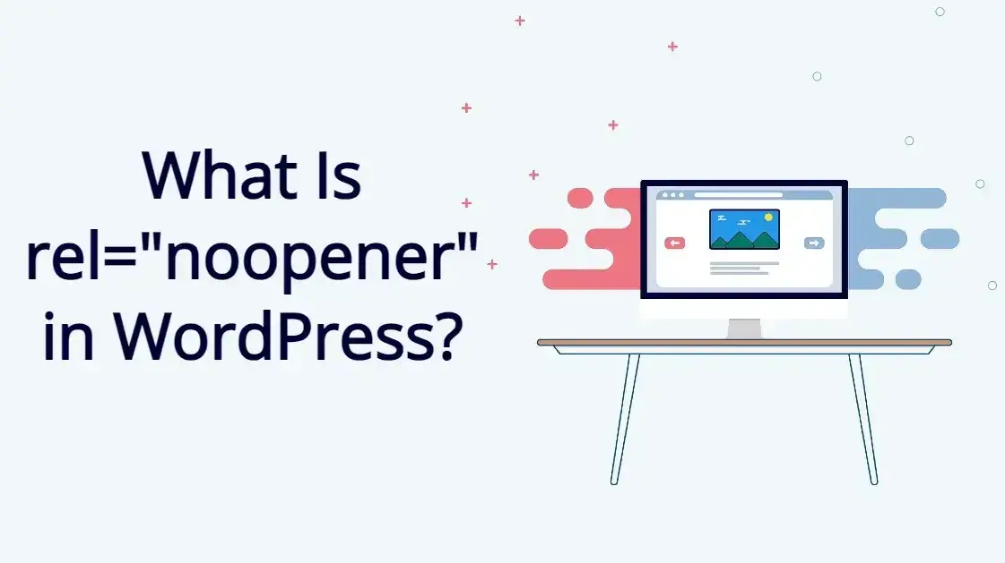 What Is rel="noopener" in WordPress?