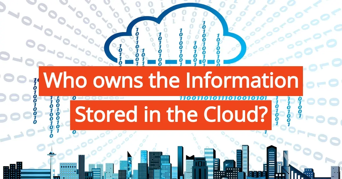 Who Owns the Information Stored in the Cloud?