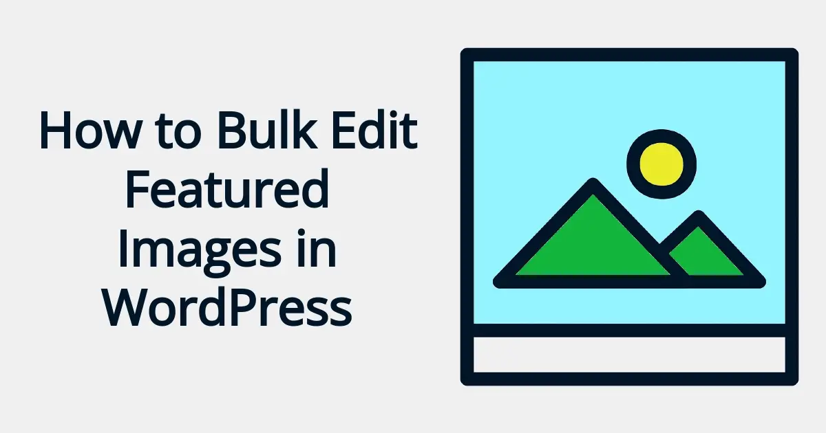 How to Bulk Edit Featured Images in  WordPress