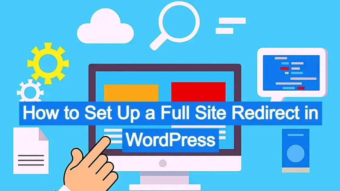 How to Set Up a Full Site Redirect in WordPress