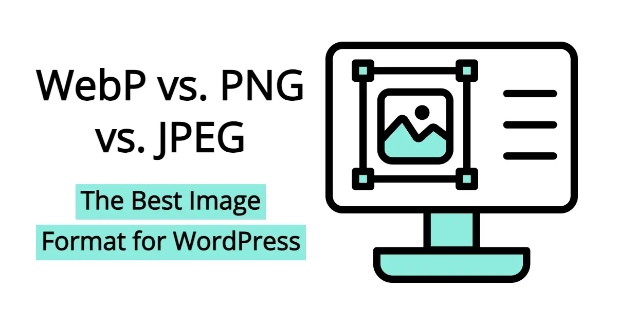 WebP vs. PNG vs. JPEG: The Best Image Format for WordPress